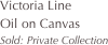 Victoria Line
Oil on Canvas
Sold: Private Collection